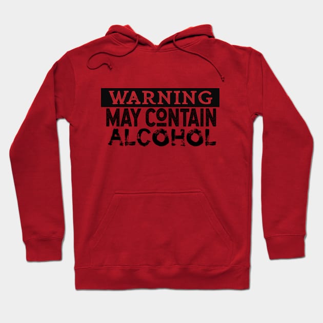 Warning May Contain Alcohol Hoodie by ClothesLine